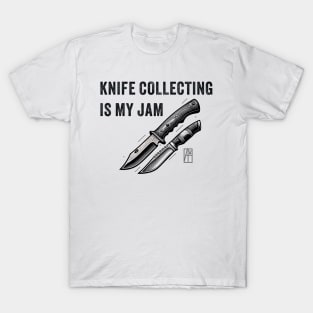 Knife Collecting Is My Jam - I love knife - Knife enthusiast T-Shirt